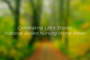 National-Nursing-Home-Week-2018W